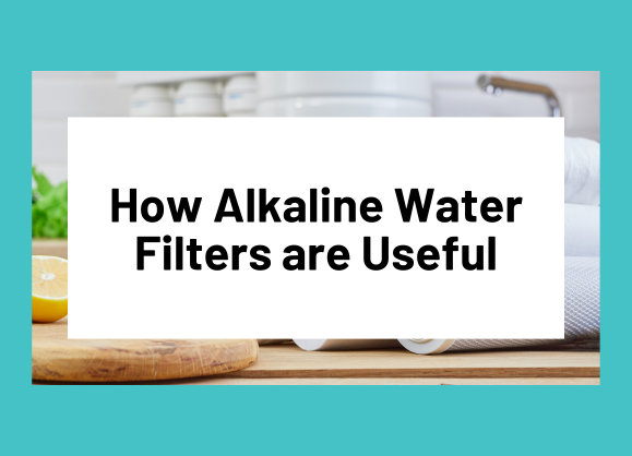 How Alkaline Water Filters<br> are Useful