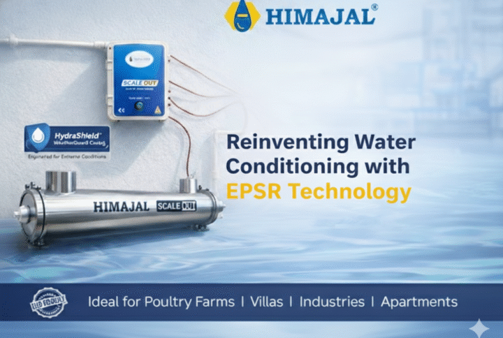 Himajal Scaleout with Advanced EPSR Technology Intelligent Water Conditioning. Built for India.